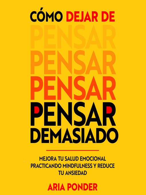 Title details for Cómo dejar de pensar demasiado by Aria Ponder - Available